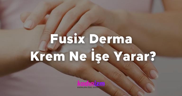 Fusix Derma Krem Ne İşe Yarar?