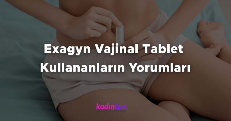 Exagyn Vajinal Tablet Kullananların Yorumları